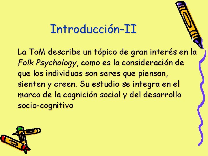 Introducción-II La To. M describe un tópico de gran interés en la Folk Psychology, Introducción-II La To. M describe un tópico de gran interés en la Folk Psychology,