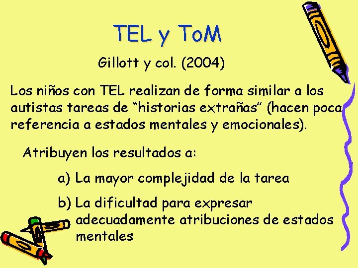 TEL y To. M Gillott y col. (2004) Los niños con TEL realizan de TEL y To. M Gillott y col. (2004) Los niños con TEL realizan de