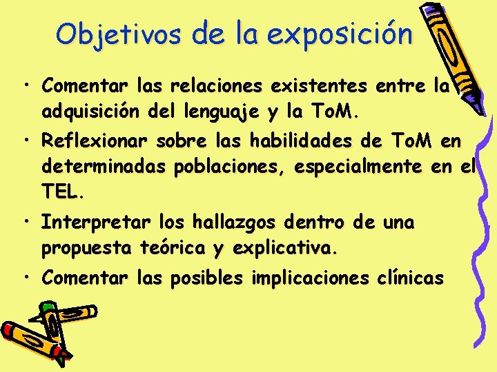 Objetivos de la exposición • Comentar las relaciones existentes entre la adquisición del lenguaje Objetivos de la exposición • Comentar las relaciones existentes entre la adquisición del lenguaje
