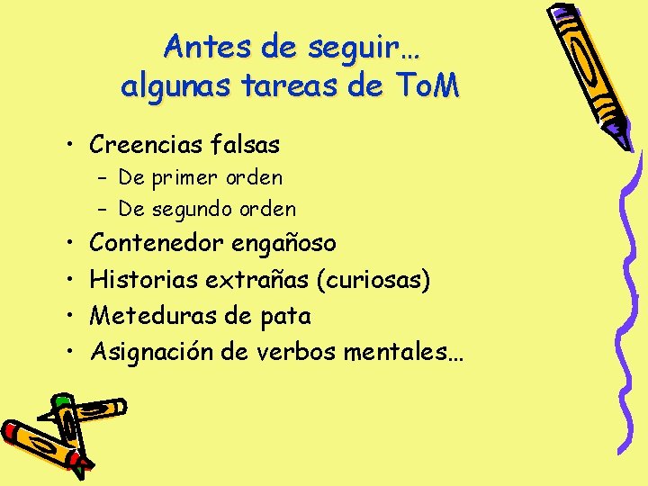 Antes de seguir… algunas tareas de To. M • Creencias falsas – De primer Antes de seguir… algunas tareas de To. M • Creencias falsas – De primer