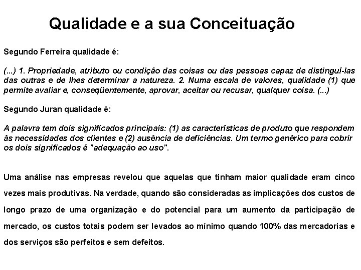 Qualidade e a sua Conceituação Segundo Ferreira qualidade é: (. . . ) 1.