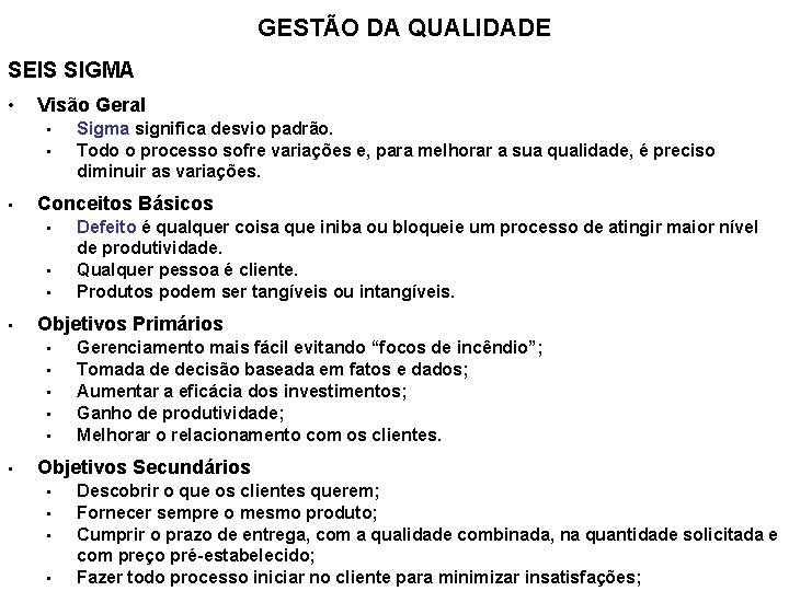 GESTÃO DA QUALIDADE SEIS SIGMA • Visão Geral • • • Conceitos Básicos •