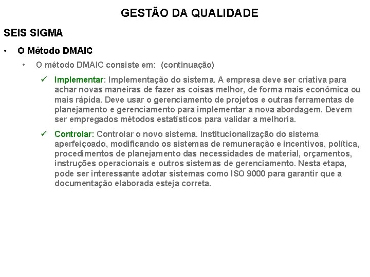 GESTÃO DA QUALIDADE SEIS SIGMA • O Método DMAIC • O método DMAIC consiste