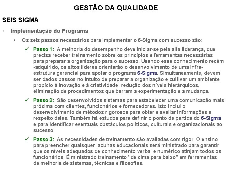 GESTÃO DA QUALIDADE SEIS SIGMA • Implementação do Programa • Os seis passos necessários