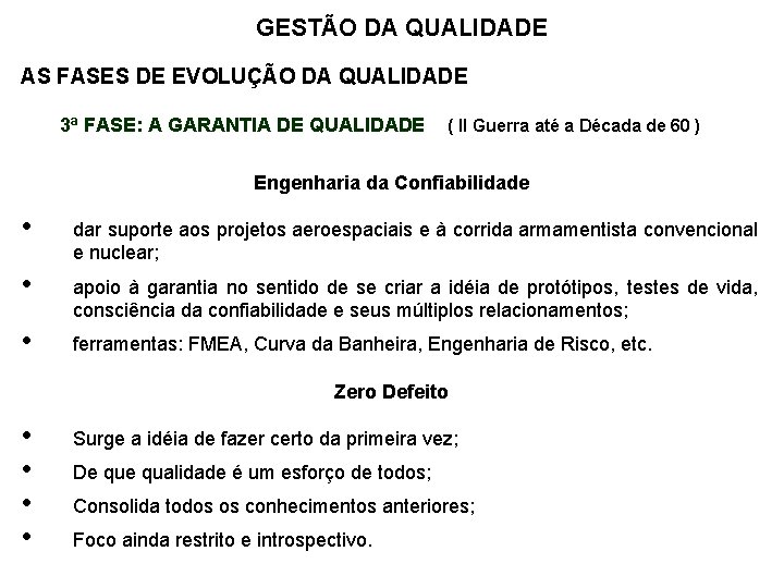 GESTÃO DA QUALIDADE AS FASES DE EVOLUÇÃO DA QUALIDADE 3ª FASE: A GARANTIA DE