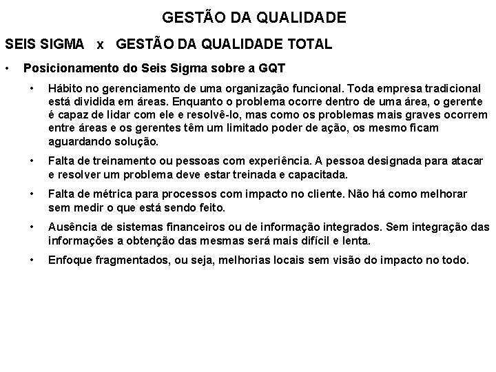 GESTÃO DA QUALIDADE SEIS SIGMA x GESTÃO DA QUALIDADE TOTAL • Posicionamento do Seis