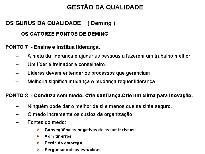 GESTÃO DA QUALIDADE OS GURUS DA QUALIDADE ( Deming ) OS CATORZE PONTOS DE