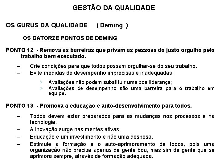 GESTÃO DA QUALIDADE OS GURUS DA QUALIDADE ( Deming ) OS CATORZE PONTOS DE