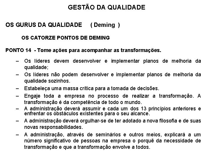 GESTÃO DA QUALIDADE OS GURUS DA QUALIDADE ( Deming ) OS CATORZE PONTOS DE