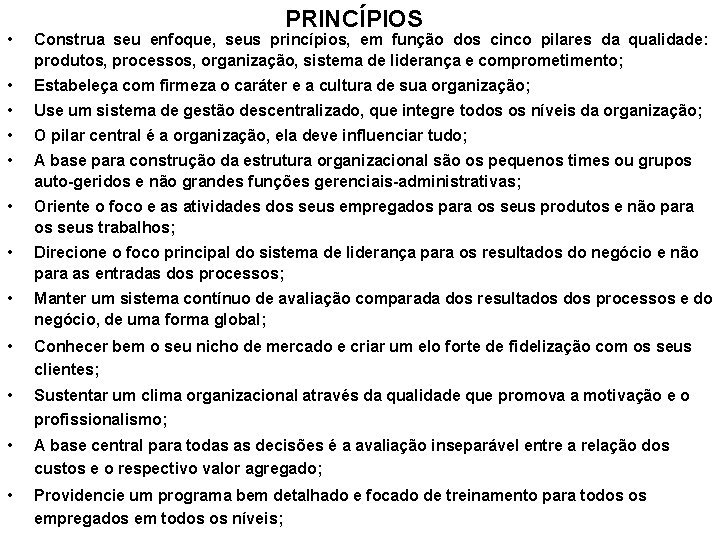 PRINCÍPIOS • Construa seu enfoque, seus princípios, em função dos cinco pilares da qualidade: