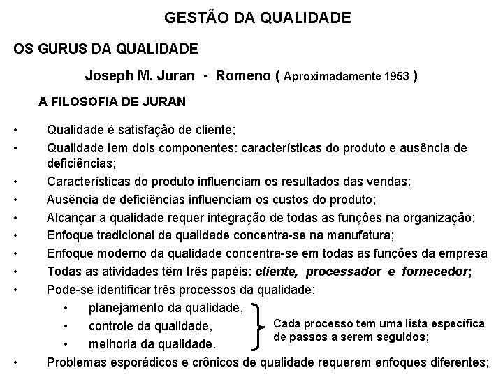 GESTÃO DA QUALIDADE OS GURUS DA QUALIDADE Joseph M. Juran - Romeno ( Aproximadamente