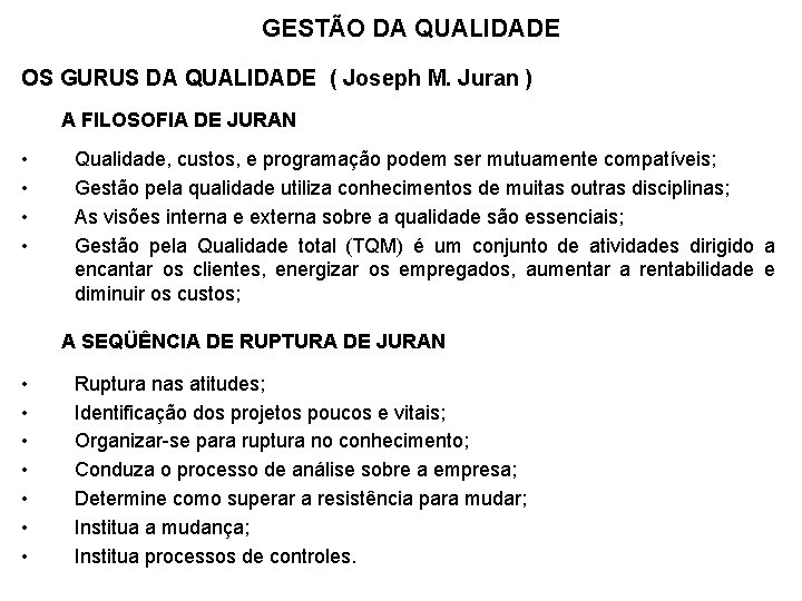 GESTÃO DA QUALIDADE OS GURUS DA QUALIDADE ( Joseph M. Juran ) A FILOSOFIA