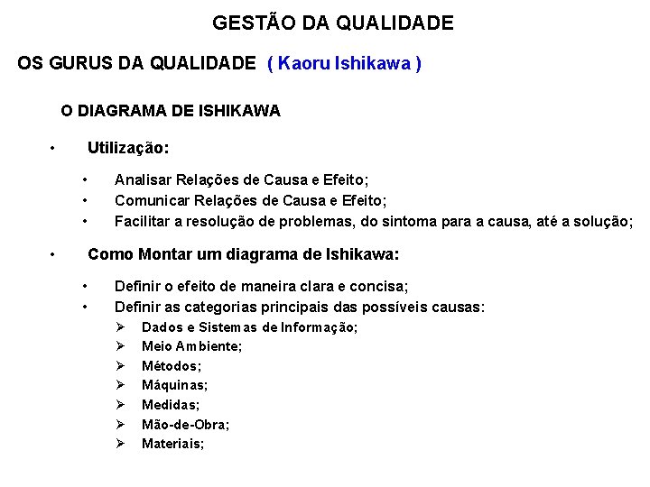 GESTÃO DA QUALIDADE OS GURUS DA QUALIDADE ( Kaoru Ishikawa ) O DIAGRAMA DE