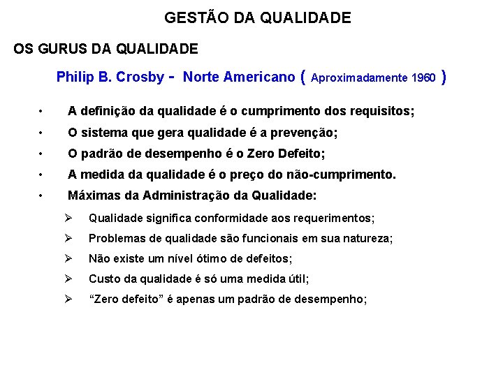 GESTÃO DA QUALIDADE OS GURUS DA QUALIDADE Philip B. Crosby - Norte Americano (
