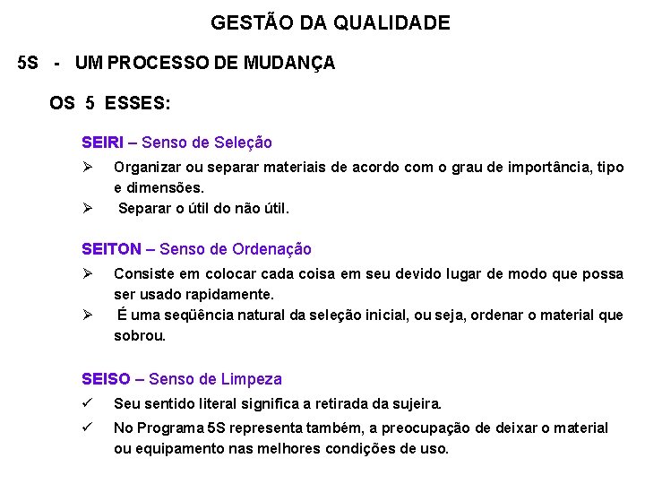 GESTÃO DA QUALIDADE 5 S - UM PROCESSO DE MUDANÇA OS 5 ESSES: SEIRI