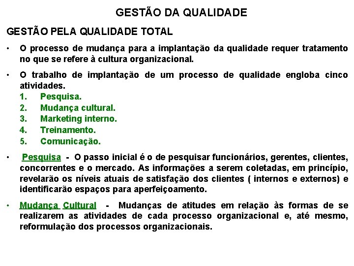 GESTÃO DA QUALIDADE GESTÃO PELA QUALIDADE TOTAL • O processo de mudança para a