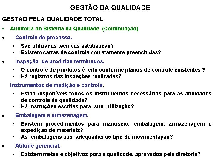 GESTÃO DA QUALIDADE GESTÃO PELA QUALIDADE TOTAL • Auditoria do Sistema da Qualidade (Continuação)