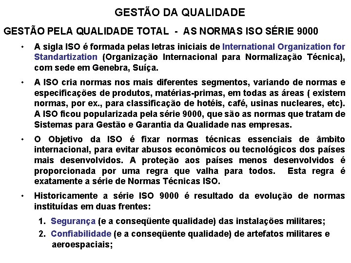 GESTÃO DA QUALIDADE GESTÃO PELA QUALIDADE TOTAL - AS NORMAS ISO SÉRIE 9000 •