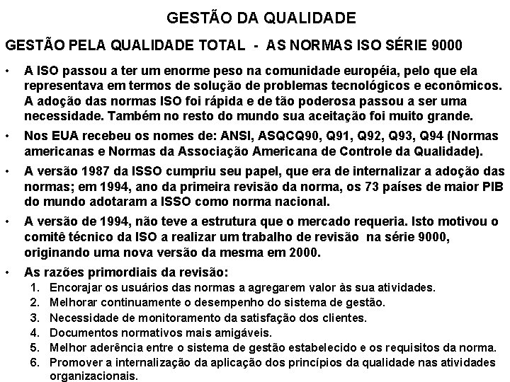 GESTÃO DA QUALIDADE GESTÃO PELA QUALIDADE TOTAL - AS NORMAS ISO SÉRIE 9000 •