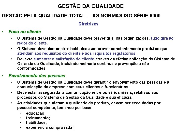 GESTÃO DA QUALIDADE GESTÃO PELA QUALIDADE TOTAL - AS NORMAS ISO SÉRIE 9000 Diretrizes