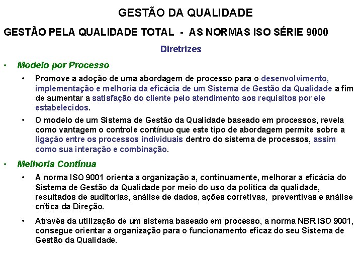 GESTÃO DA QUALIDADE GESTÃO PELA QUALIDADE TOTAL - AS NORMAS ISO SÉRIE 9000 Diretrizes