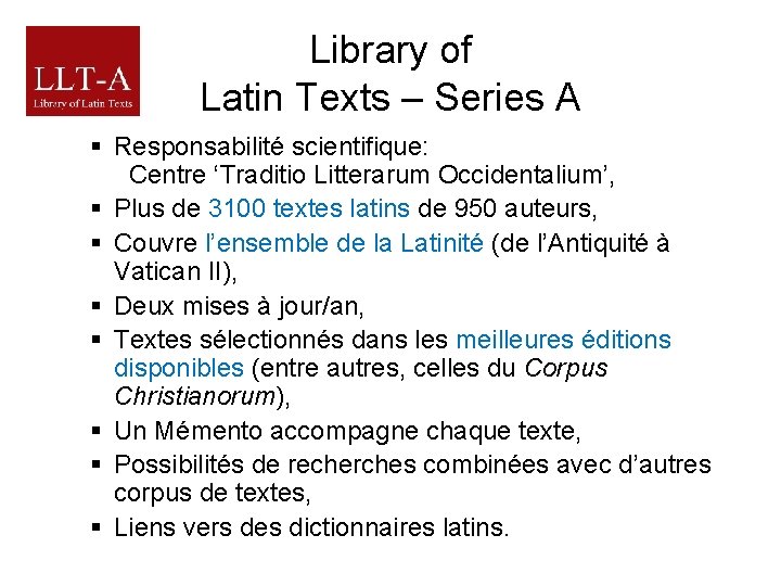 Library of Latin Texts – Series A § Responsabilité scientifique: Centre ‘Traditio Litterarum Occidentalium’,