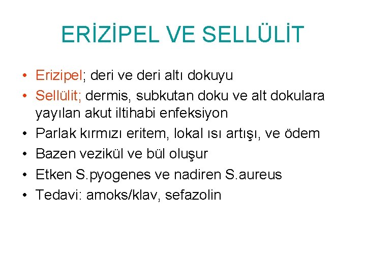 ERİZİPEL VE SELLÜLİT • Erizipel; deri ve deri altı dokuyu • Sellülit; dermis, subkutan