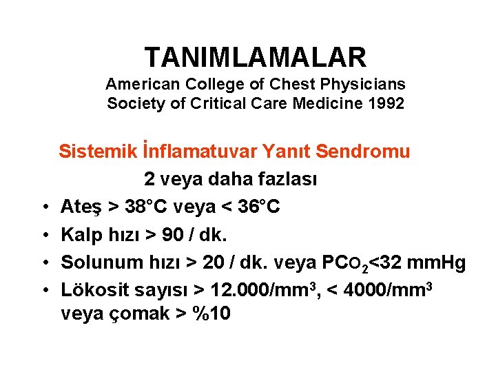 TANIMLAMALAR American College of Chest Physicians Society of Critical Care Medicine 1992 • •