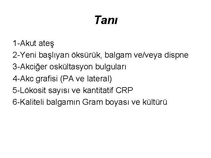 Tanı 1 -Akut ateş 2 -Yeni başlıyan öksürük, balgam ve/veya dispne 3 -Akciğer oskültasyon