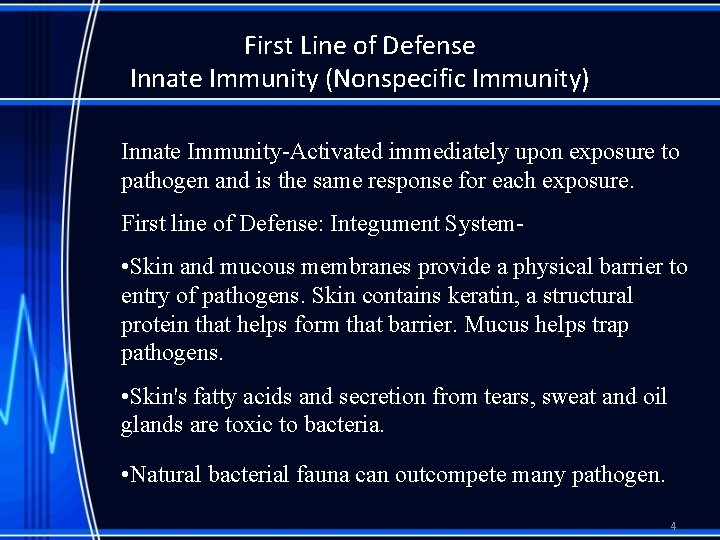 First Line of Defense Innate Immunity (Nonspecific Immunity) Innate Immunity-Activated immediately upon exposure to