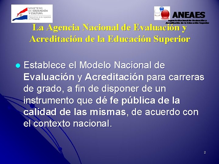 La Agencia Nacional de Evaluación y Acreditación de la Educación Superior l Establece el