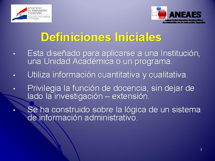 Definiciones Iniciales • Esta diseñado para aplicarse a una Institución, una Unidad Académica o