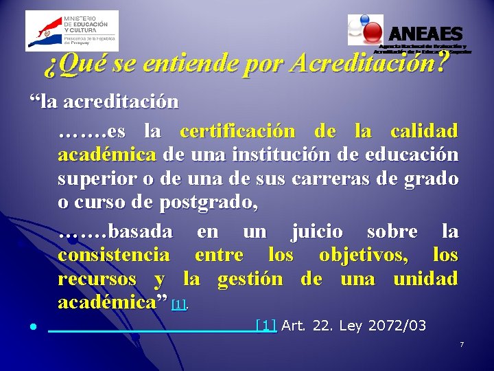 ¿Qué se entiende por Acreditación? “la acreditación ……. es la certificación de la calidad