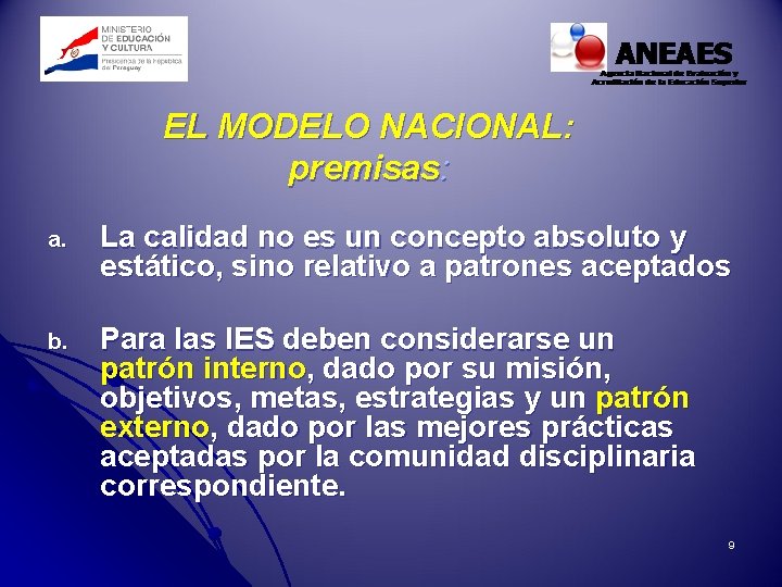 EL MODELO NACIONAL: premisas: a. La calidad no es un concepto absoluto y estático,