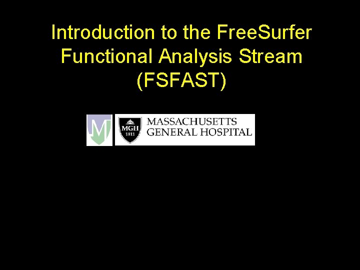 Introduction to the Free. Surfer Functional Analysis Stream (FSFAST) 