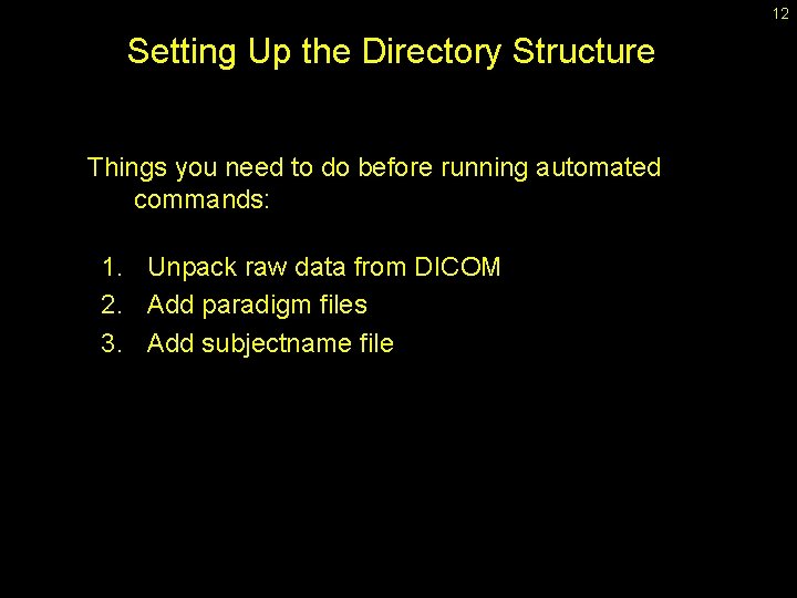 12 Setting Up the Directory Structure Things you need to do before running automated