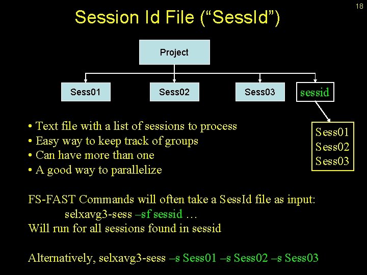 18 Session Id File (“Sess. Id”) Project Sess 01 Sess 02 • Text file