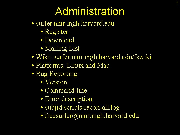 2 Administration • surfer. nmr. mgh. harvard. edu • Register • Download • Mailing