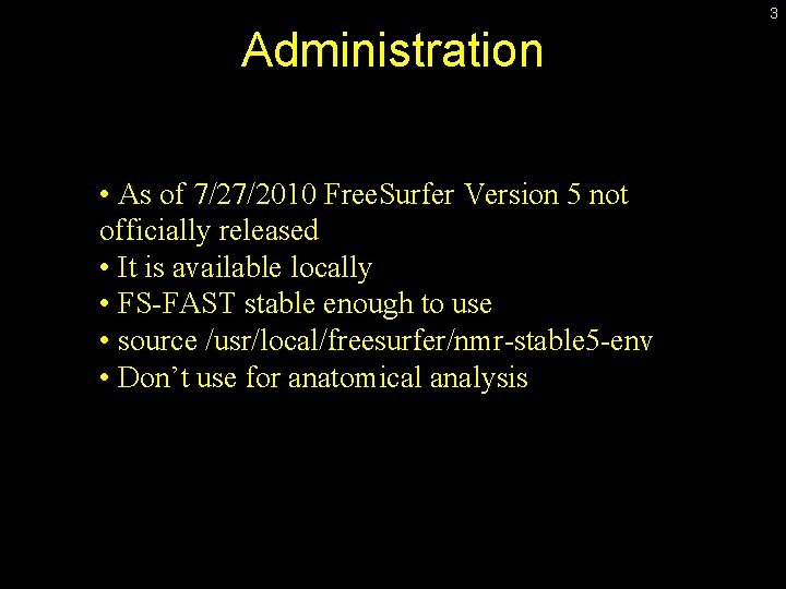 3 Administration • As of 7/27/2010 Free. Surfer Version 5 not officially released •