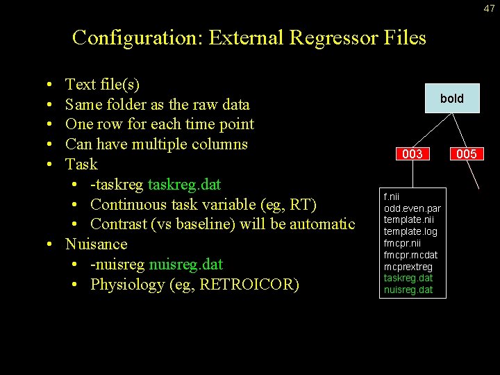 47 Configuration: External Regressor Files • • • Text file(s) Same folder as the