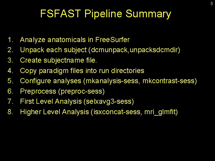 5 FSFAST Pipeline Summary 1. 2. 3. 4. 5. 6. 7. 8. Analyze anatomicals