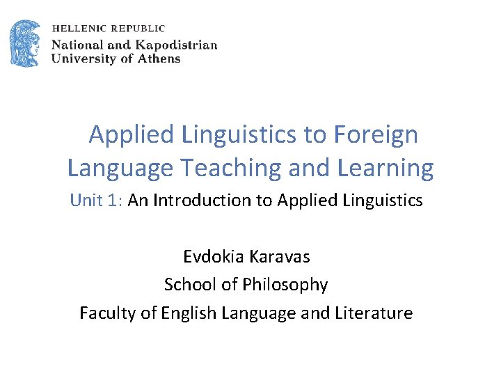  Applied Linguistics to Foreign Language Teaching and Learning Unit 1: An Introduction to