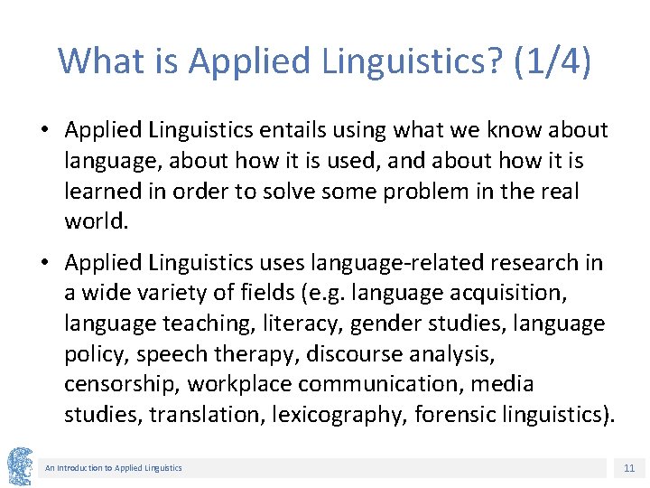 What is Applied Linguistics? (1/4) • Applied Linguistics entails using what we know about