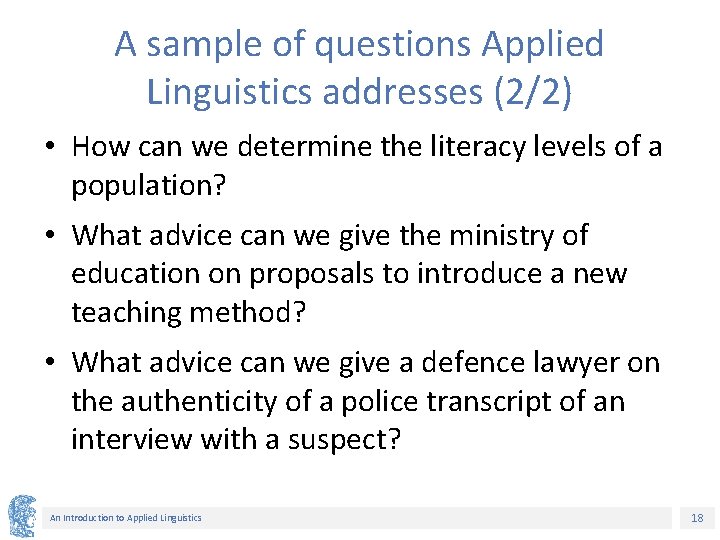 A sample of questions Applied Linguistics addresses (2/2) • How can we determine the