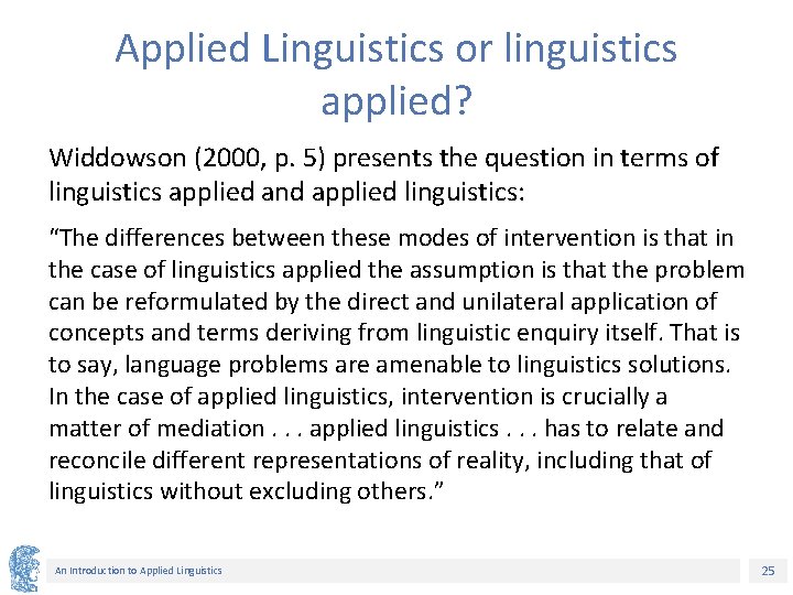 Applied Linguistics or linguistics applied? Widdowson (2000, p. 5) presents the question in terms