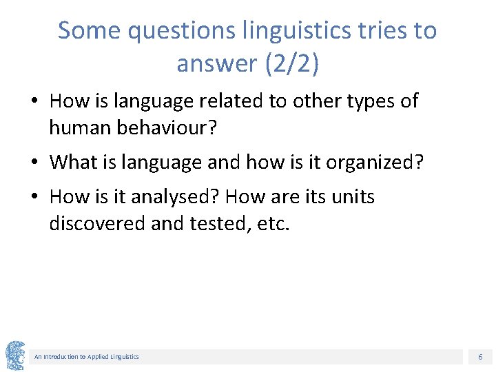 Some questions linguistics tries to answer (2/2) • How is language related to other