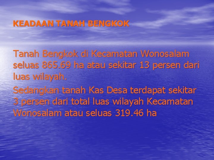 KEADAAN TANAH BENGKOK Tanah Bengkok di Kecamatan Wonosalam seluas 865. 69 ha atau sekitar