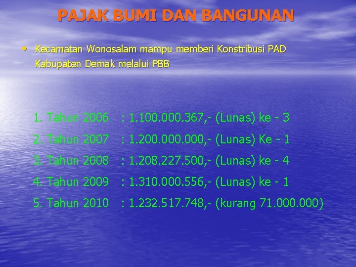 PAJAK BUMI DAN BANGUNAN • Kecamatan Wonosalam mampu memberi Konstribusi PAD Kabupaten Demak melalui