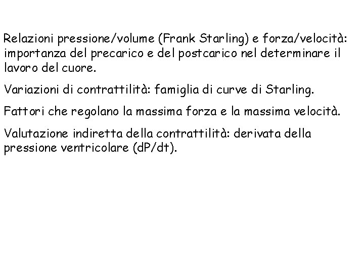 Relazioni pressione/volume (Frank Starling) e forza/velocità: importanza del precarico e del postcarico nel determinare