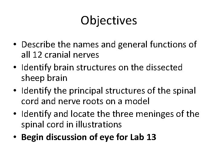 Objectives • Describe the names and general functions of all 12 cranial nerves •